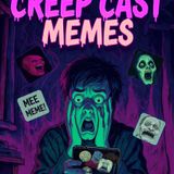Reacting to Your Creep Cast Memes