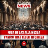 Fuga Di Gas Alla Messa: Panico Tra I Fedeli In Chiesa!