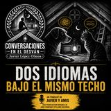 Dos idiomas bajo el mismo techo | Javier López Olmos