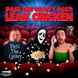 Pass The Gravy #687: Leak Chicken