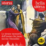 Le strane memorie dell'uomo che (non) uccise Mussolini