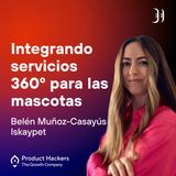 Integrando servicios 360º para las mascotas con Belén Muñoz de Iskaypet
