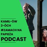 Zamach na papieża – historia, która wstrząsnęła światem | Kamilów 2óch Podcast