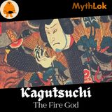 Kagutsuchi : The Fire God