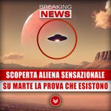 Scoperta Aliena Sensazionale: Su Marte La Prova Che Esistono!