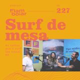 227 - As voltas que o surf (de mesa) dá