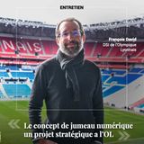LMI 11 entretien François David, DSI de l'Olympique Lyonnais