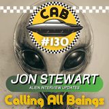 _130 Jon Stewart - Alien Interview Updates!