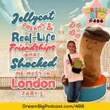DB 466: What Shocked Me Most in London. Jellycat Dreams & Real-Life Friendships. (Part 1)