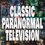EOT 36 – CLASSIC PARANORMAL TELEVISION