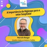 HIGICAST #74 - A importência da Higiexpo para o setor Hospitalar