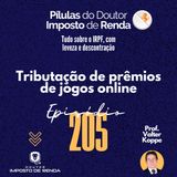 PDIR Ep. 205 - Tributação de prêmios de jogos online
