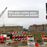 Who gets a prime piece of downtown real estate?