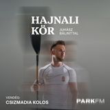 Csizmadia Kolos: 200-on semmilyen hibát nem engedhetsz meg magadnak | Park FM – Hajnali Kör