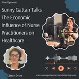 Sunny Gattan Talks The Economic Influence of Nurse Practitioners on Healthcare