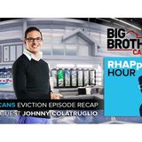 RHAPpy Hour | Big Brother Canada 5 Eviction Recap | Johnny Colatruglio