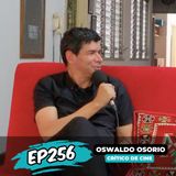 EP256: SER UN CINÉFAGO con Oswaldo Osorio