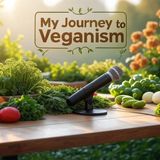 Where It All Began — My Journey to Veganism