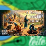 Café Com Leite Especial -A Parábola dos Três Talentos