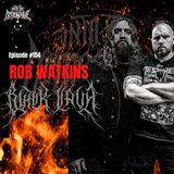#154 - Rob Watkins (BLACK LAVA) discusses "Soul Furnace", recording vocals while having Covid + the final verdict on the new DARKTHRONE