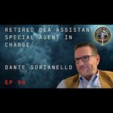 Episode 90 retired DEA Assistant Special Agent in Charge Dante Sorianello