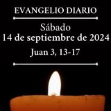 Evangelio del sábado 14 de septiembre de 2024 (Juan 3, 13-17)