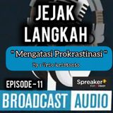 Jejak Langkah eps.11 || Mengatasi Prokrastinasi.