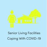 S8:E5 - Senior Living Facilities Coping with COVID-19 (Part 1)