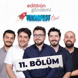 Editörün Gündemi 11. Bölüm - TEKNOFEST