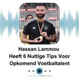 Hassan Lammou Heeft 6 Nuttige Tips Voor Opkomend Voetbaltalent