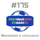#175 - Macedonia e cacciucco