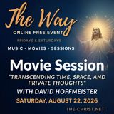 “The Way” - Saturday Movie Session - “Transcending Time, Space, and Private Thoughts" with David Hoffmeister