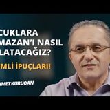 Çocuklara Ramazan’ı nasıl anlatacağız Önemli ipuçları. Ahmet Kurucan