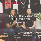 For the 99 & the 2000s #99