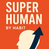 SUPER HUMAN BY HABIT