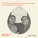La nueva Junta de Ecopetrol será una victoria para Ricardo Roa y para Petro