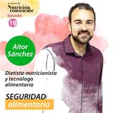 SE01 EP10 - Seguridad alimentaria. Con Aitor Sánchez