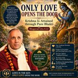 Only Love Opens the Door | Krishna Is Attained through Pure Bhakti – Bhagavad Gita 8.22🌿