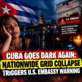 Cuba Goes Dark Again Nationwide Grid Collapse Triggers U.S. Embassy Warning