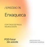 #076 Enxaqueca: por que as mulheres são mais afetadas?
