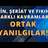 Din, Şeriat Ve Fıkıh Çok Farklı Kavramlar   AHMET KURUCAN