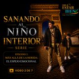 🥀 Lo Que Más Te Duele... No Es El Problema | Más Allá de la Herida: El Espejo Emocional • Sanando al Niño Interior EP. 2/7