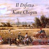 Il Difetto di Kate Chopin (Parte Quarta) - CONCLUSIONE