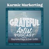 The Grateful Artist Podcast - Karmic Marketing