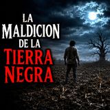La Maldicion de la Tierra Negra