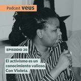 El activismo es un conocimiento valioso. Con Violeta