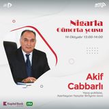 Yazıçı-publisist, Azərbaycan Yazıçılar Birliyinin üzvü Akif Cabbarlı I "Nigarla Günorta Şousu" #26