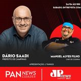 PAN NEWS CIDADES - 24 DE ABRIL DE 2021 entrevista com Manuel Alves Filho e com o prefeito de Campinas DARIO SAAD