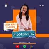 CARLA NUNES DA COSTA | Podcast Pró Desporto #67