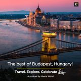 The best of Budapest, Hungary! | Travel Podcast